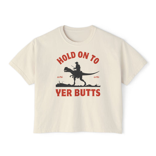 Yer Butts Boxy Tee